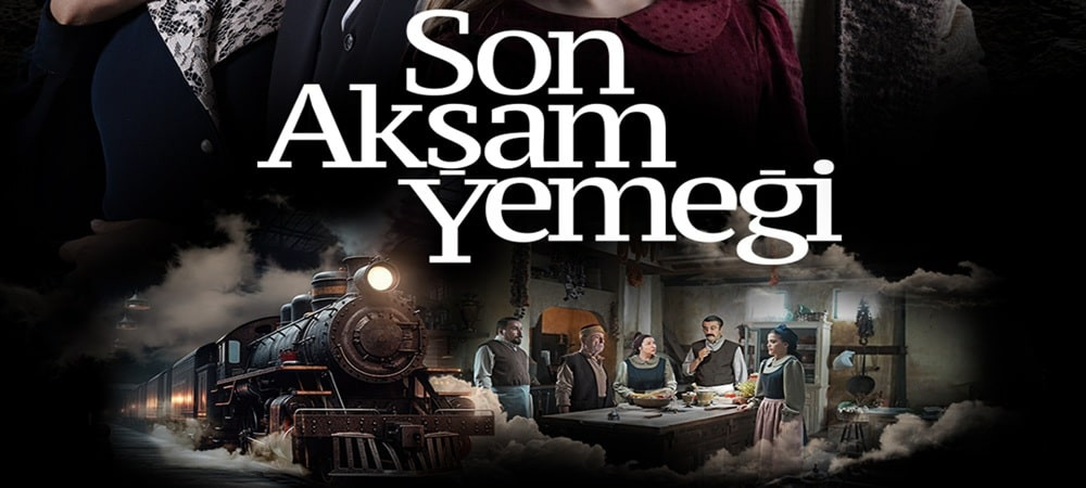 SON AKŞAM YEMEĞİ ŞİMDİ NOW TV de