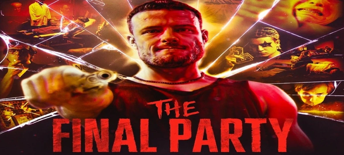THE FINAL PARTY 25 TEMMUZ’DA SİNEMALARDA